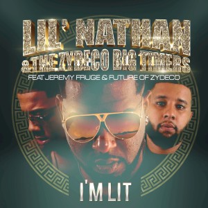 อัลบัม I'm Lit ศิลปิน Lil Nathan & the Zydeco Big Timers