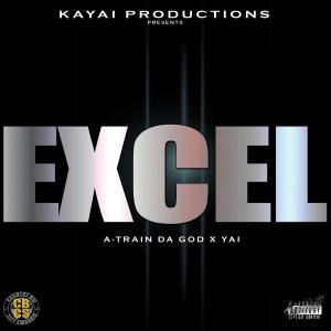 收聽A-Train Da God的Excel (feat. Yai) (Explicit)歌詞歌曲
