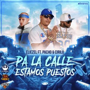 收聽Eliezel el Calvito Baby的Pa La Calle Estamos Puestos (feat. Pacho & Cirilo) (Explicit)歌詞歌曲
