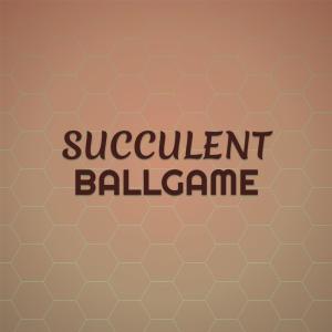 Album Succulent Ballgame oleh Various