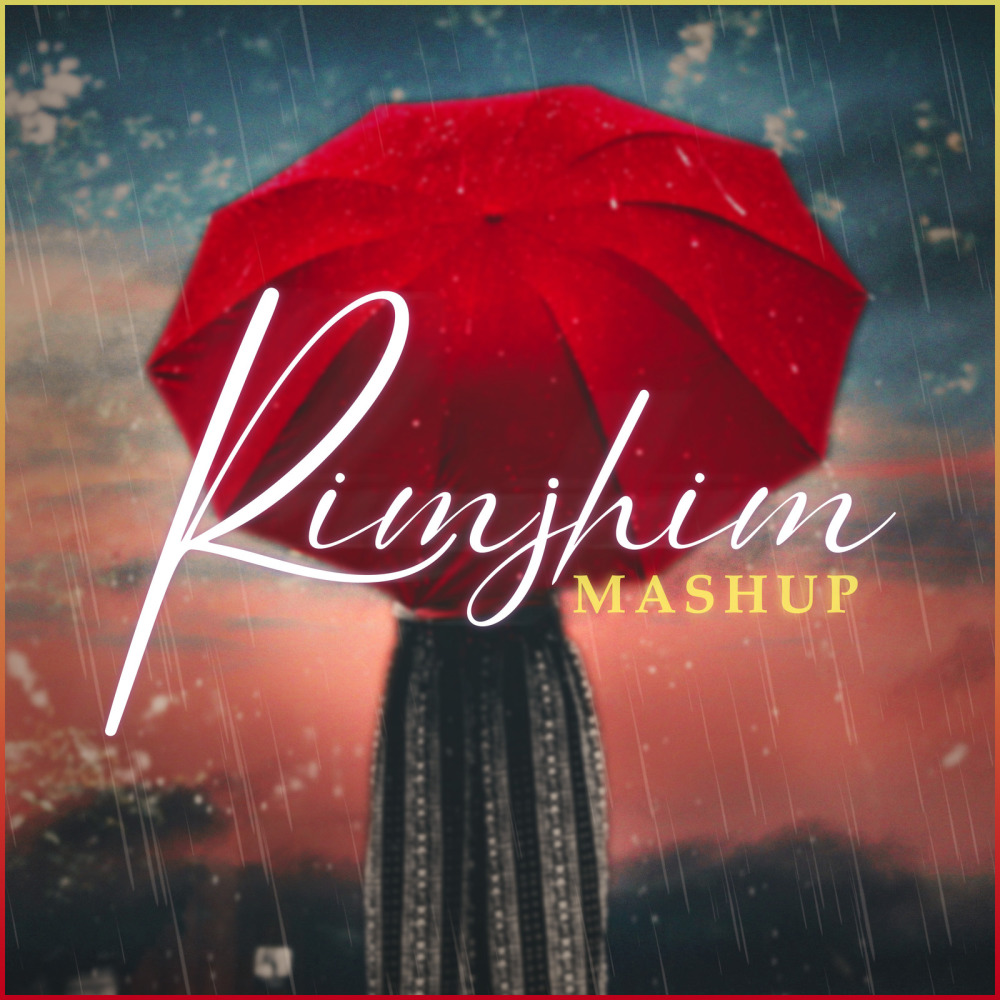 Rimjhim Mashup