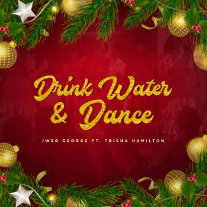 Iwer George的專輯Drink Water & Dance