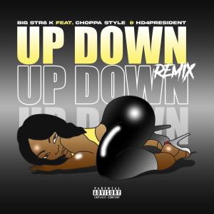 ดาวน์โหลดและฟังเพลง Up Down (feat. Choppa Style & Hd4president) (Remix|Explicit) พร้อมเนื้อเพลงจาก Bigstr8k