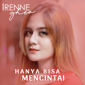 Dengarkan HANYA BISA MENCINTAI lagu dari Irenne Ghea dengan lirik
