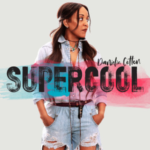 Listen to Supercool song with lyrics from Danielia Cotton