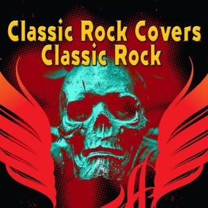 อัลบัม Classic Rock Covers Classic Rock ศิลปิน Various Artists