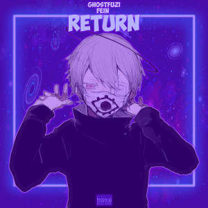 Listen to Return (Explicit) song with lyrics from GhostFUZI