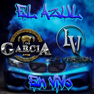 Los Garcia的專輯El Azul En Vivo (feat. La Version) [En vivo] (Explicit)