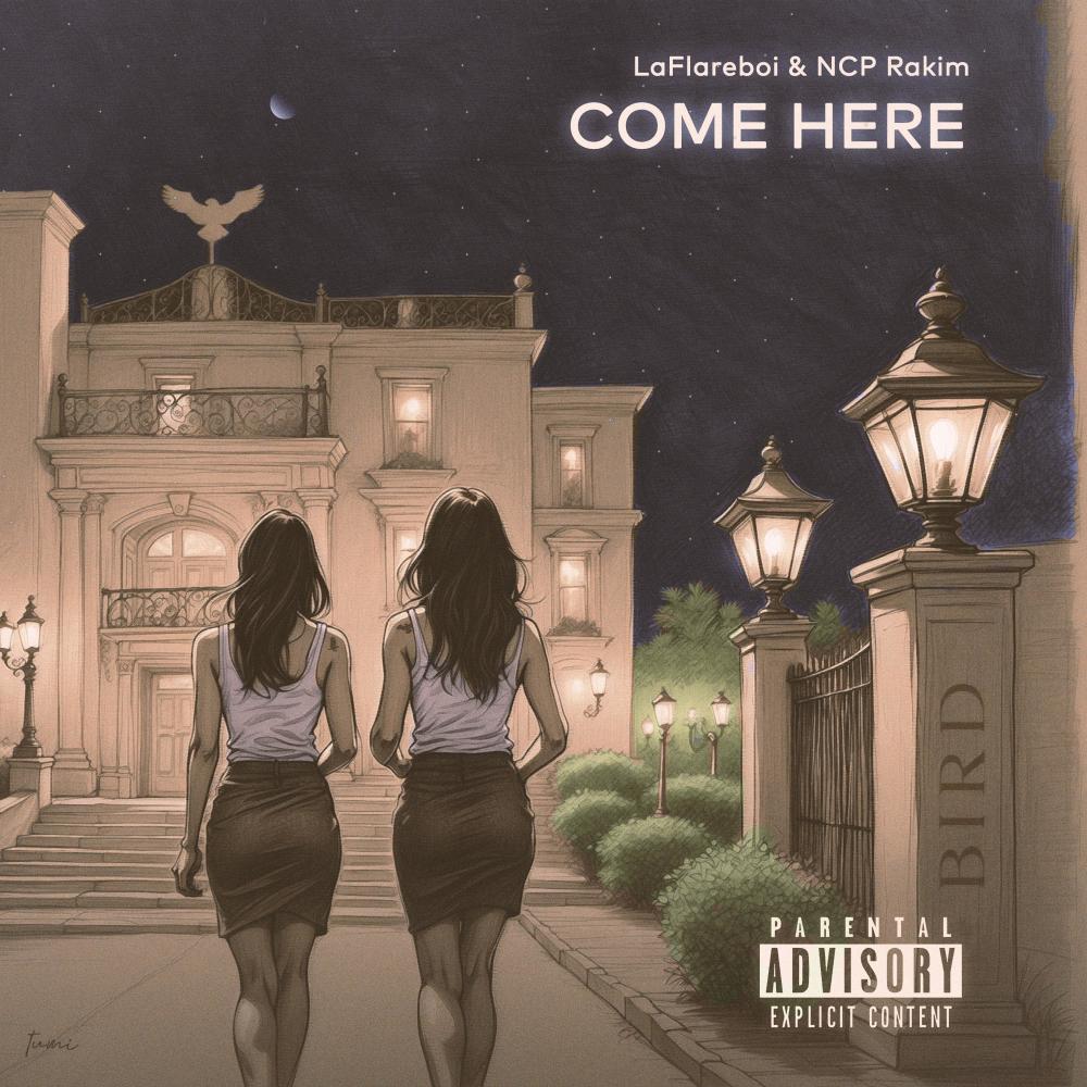 Come Here (feat. NCP Rakim) (Explicit)
