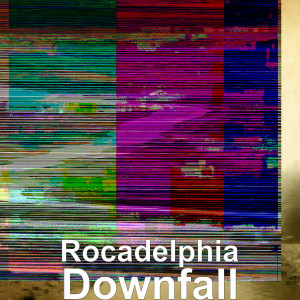 收听Rocadelphia的Downfall (Explicit)歌词歌曲