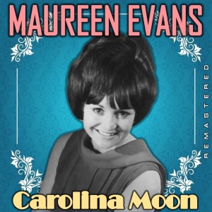 Maureen Evans的專輯Carolina Moon (Remastered)
