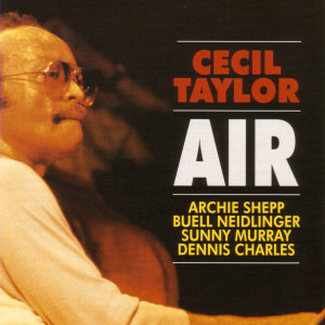收聽Cecil Taylor的Air (Take 9)歌詞歌曲