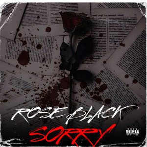 收聽Rose Black的Sorry (Explicit)歌詞歌曲