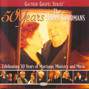 อัลบัม 50 Years Of The Happy Goodmans ศิลปิน The Happy Goodmans