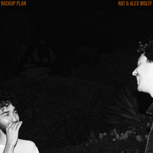 Listen to Backup Plan song with lyrics from Nat & Alex Wolff
