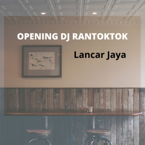 Listen to Opening Dj Rantoktok song with lyrics from Lancar Jaya