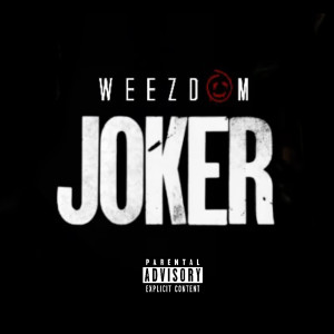 Dengarkan Joker (Explicit) lagu dari Weezdom dengan lirik