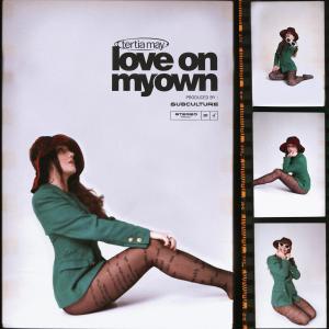 ดาวน์โหลดและฟังเพลง Love on My Own พร้อมเนื้อเพลงจาก Tertia May
