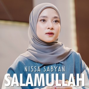 Dengarkan lagu Salamullah nyanyian Nissa Sabyan dengan lirik