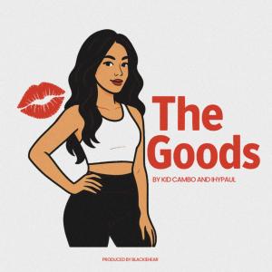 Kid Cambo的專輯The Goods (feat. ihypaul) [Explicit]