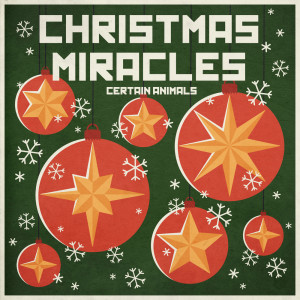 收聽Certain Animals的Christmas Miracles歌詞歌曲