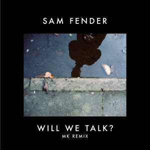 收聽Sam Fender的Will We Talk? (MK Remix|Explicit)歌詞歌曲