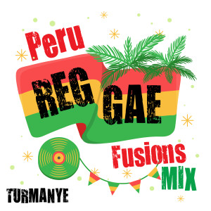 收听Turmanyé的Peru Reggae Fusions (Mix)歌词歌曲