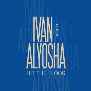 ดาวน์โหลดและฟังเพลง Hit the Floor พร้อมเนื้อเพลงจาก Ivan & Alyosha