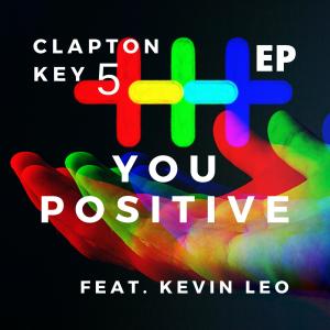 Listen to You Positive(feat. Kevin Leo) (Instrumental) song with lyrics from Clapton Key 5