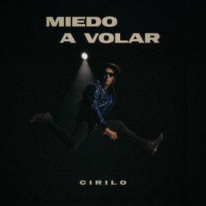 ดาวน์โหลดและฟังเพลง Miedo a Volar พร้อมเนื้อเพลงจาก Cirilo