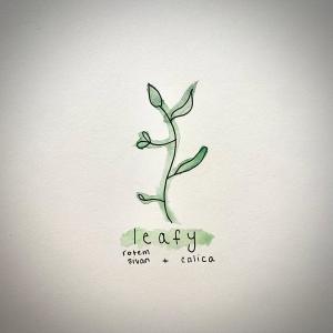 收聽Rotem Sivan的Leafy (feat. Calica)歌詞歌曲