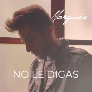 Listen to No Le Digas song with lyrics from Marques