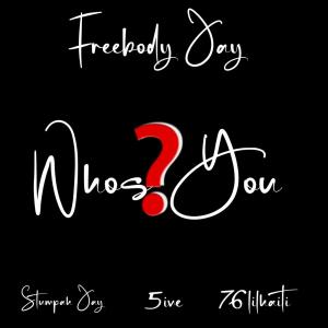 whos you (feat. Stumpahjay, 5ive & 76lilhaiti) (Explicit)
