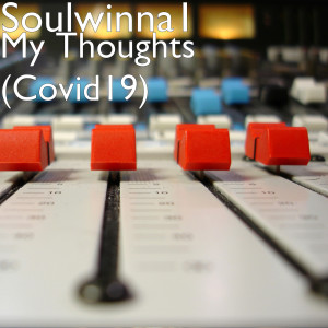 ดาวน์โหลดและฟังเพลง My Thoughts (Covid19) พร้อมเนื้อเพลงจาก Soulwinna1