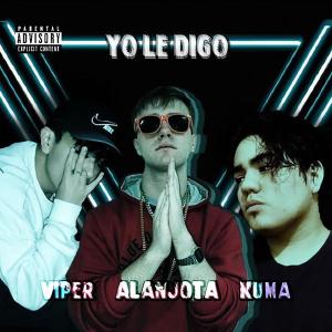 Listen to Yo Le Digo (feat. Viper, Kid Kuma) (Explicit) song with lyrics from AlanJota