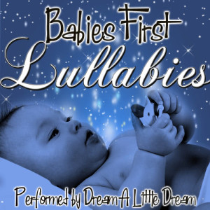 Dream A Little Dream的專輯Babies First Lullabies