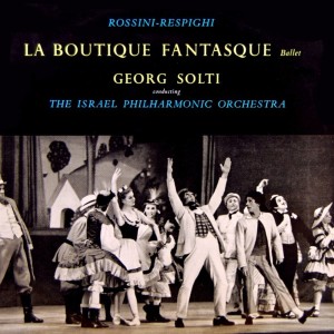 Album Rossini & Respighi: La Boutique Fantasque from 