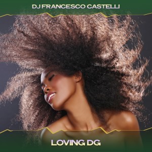 Dj Francesco Castelli的專輯Loving Dg