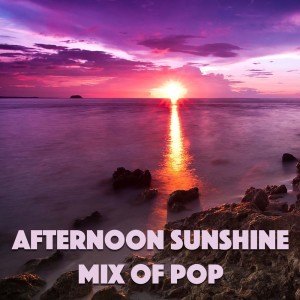 Various Artists的專輯Afternoon Sunshine Mix With Pop
