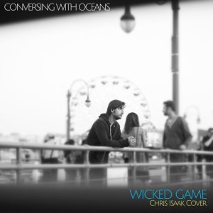 收聽Conversing with Oceans的Wicked Game歌詞歌曲