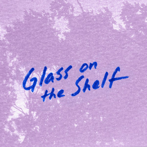 อัลบัม Glass on the Shelf ศิลปิน gnash
