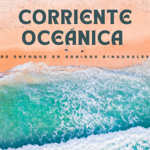 Album Corriente Oceánica De Enfoque En Sonidos Binaurales from Ondas cerebrales binaurales