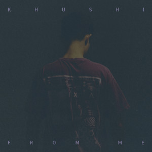 收聽Khushi的From Me歌詞歌曲