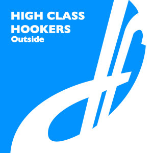ดาวน์โหลดและฟังเพลง Outside (Main Mix) พร้อมเนื้อเพลงจาก High Class Hookers