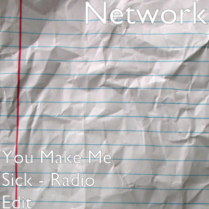 ดาวน์โหลดและฟังเพลง You Make Me Sick (Radio Edit) พร้อมเนื้อเพลงจาก Network