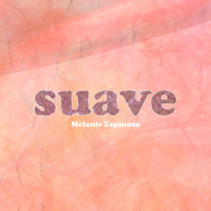 Album Suave from Melanie Espinosa