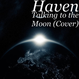 Album Talking to the Moon (Cover) oleh Haven