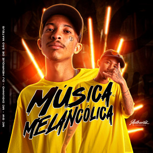 ดาวน์โหลดและฟังเพลง Musica Melancólica พร้อมเนื้อเพลงจาก dj henrique de são mateus