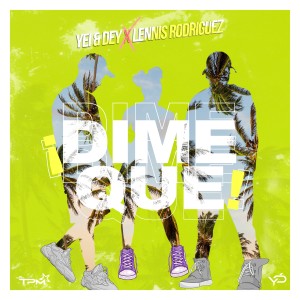 ดาวน์โหลดและฟังเพลง ¡Dime Que! พร้อมเนื้อเพลงจาก Yei