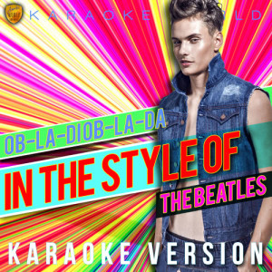 ดาวน์โหลดและฟังเพลง Ob-La-Di Ob-La-Da (In the Style of the Beatles) [Karaoke Version] (Karaoke Version) พร้อมเนื้อเพลงจาก Ameritz Karaoke World